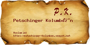 Petschinger Kolumbán névjegykártya